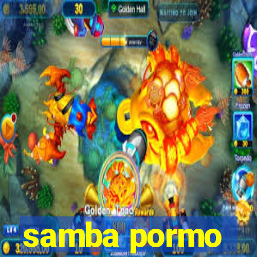 samba pormo